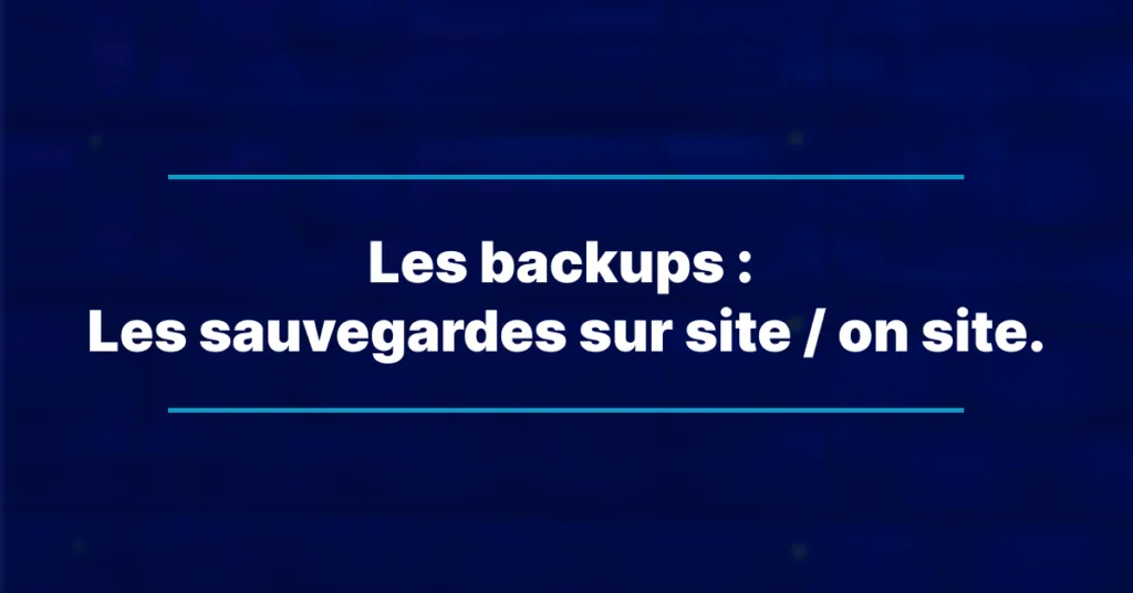 Backups: on-site backups